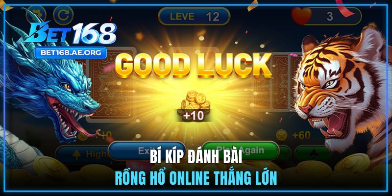 Bí kíp đánh bài Rồng Hổ online thắng lớn