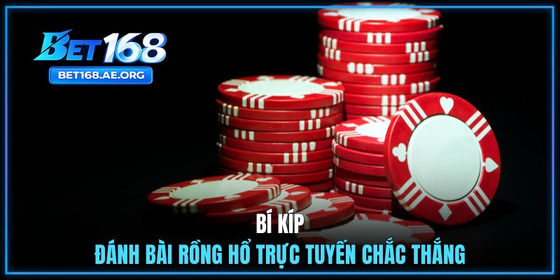 Bí kíp đánh bài Rồng Hổ trực tuyến chắc thắng