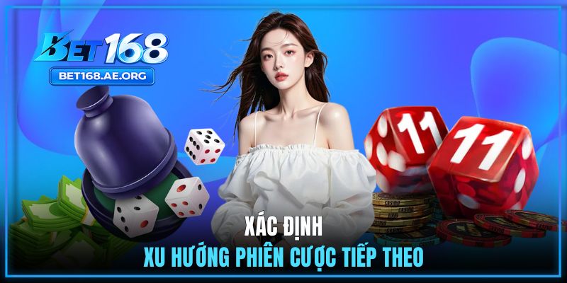 Cách nhận biết xu hướng phiên cược tiếp theo