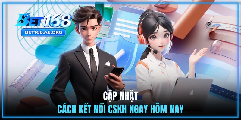 Cập nhật cách kết nối CSKH ngay hôm nay