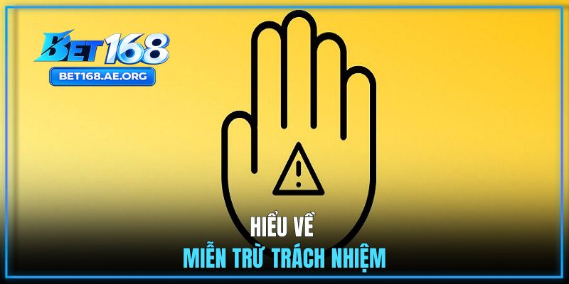 Hiểu về miễn trừ trách nhiệm BET168
