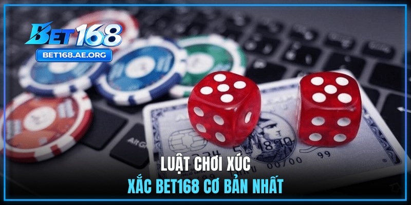 luat choi xuc xac bet168 co ban nhat 1