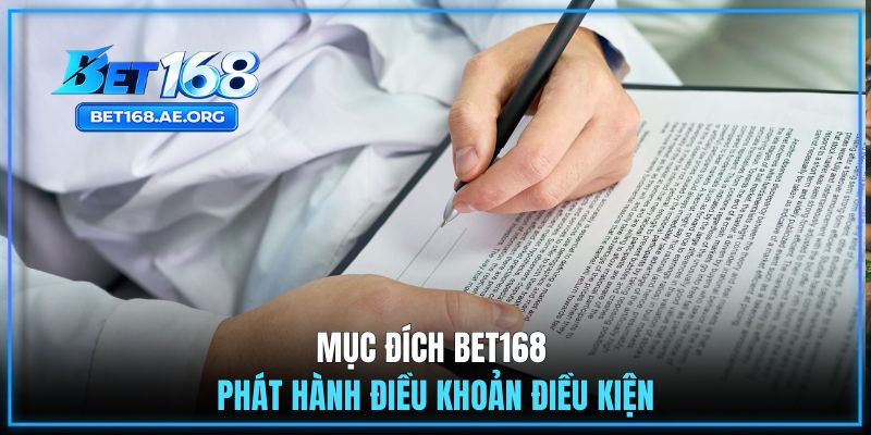 Điều Khoản Điều Kiện BET168 1 Mục đích BET168 phát hành điều khoản điều kiện