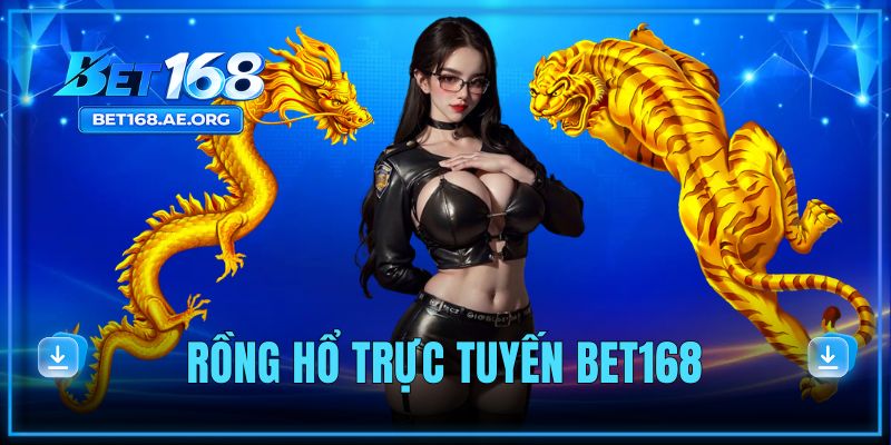 rong ho truc tuyen bet168