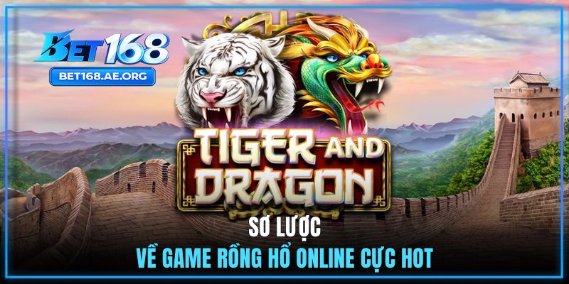 Sơ lược về game Rồng Hổ online cực hot
