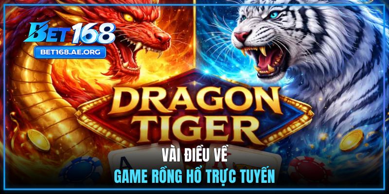 Vài điều về game Rồng Hổ trực tuyến