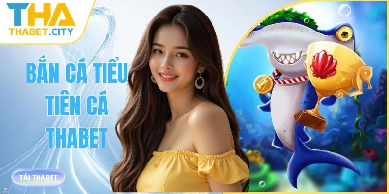 ban ca tieu tien ca thabet