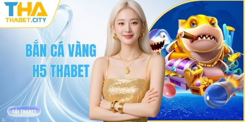 ban ca vang h5 thabet