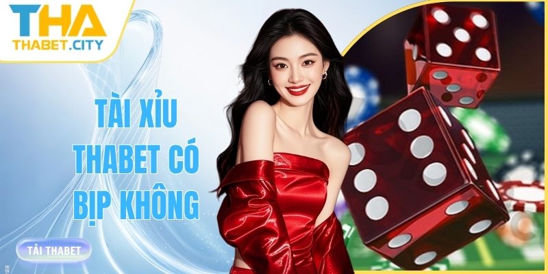 tai xiu thabet co bip khong